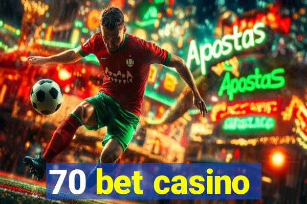 70 bet casino